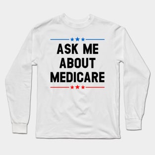 Ask Me About Medicare        (2) Long Sleeve T-Shirt